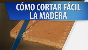 Cómo cortar madera fácil y rápido