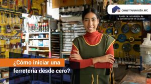 Cómo empezar de cero una ferretería