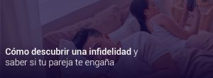 Cómo puedo descubrir una infidelidad