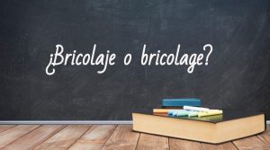 Cómo se escribe la palabra bricolaje