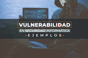 Qué es una vulnerabilidad en seguridad informática
